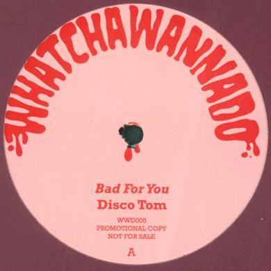 Disco Tom: Bad For You / Soulful Milk 12"
