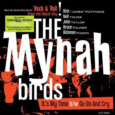 The Mynah Byrds: It's My Time / Go On and Cry (Rick James, Neil Young, Record Store Day) 7"